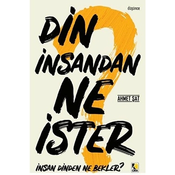 Din Insandan Ne Ister, Insan Dinden Ne Bekler?