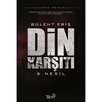 Din Karşıtı “6. Nesil”-Bülent Eriş