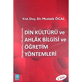 Din Kültürü Ve Ahlak Bilgisi Ve Öğretim Yöntemleri Mustafa Öcal