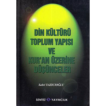 Din Kültürütoplum Yapısı Ve Kur'an Üzerine Düşünceler Sabri Yazıcıoğlu