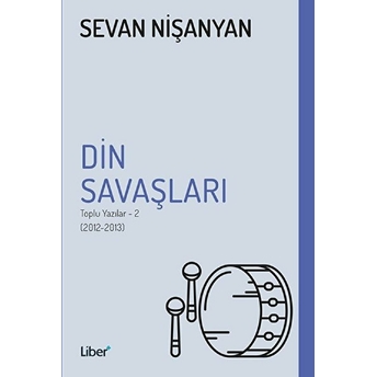 Din Savaşları Toplu Yazılar 2 2012 2013 Sevan Nişanyan Sevan Nişanyan