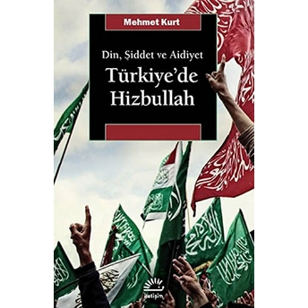 Din, Şiddet Ve Aidiyet Türkiye'de Hizbullah Mehmet Kurt