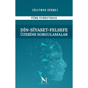 Din-Siyaset-Felsefe Üzerine Sorgulamalar Süleyman Dönmez