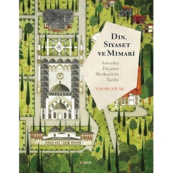 Din, Siyaset Ve Mimari: Amerika Diyanet Merkezinin Tarihi Yaşar Çolak