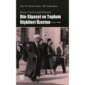 Din-Siyaset Ve Toplum Ilişkileri Üzerine (1923-1960)