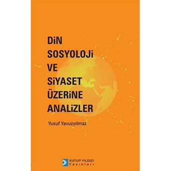 Din Sosyoloji Ve Siyaset Üzerine Analizler