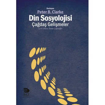 Din Sosyolojisi: Çağdaş Gelişmeler Peter B. Clarke