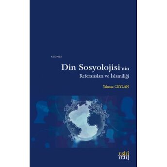 Din Sosyolojisi’nin Referansları Ve Islamiliği Yılmaz Ceylan