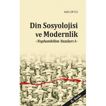 Din Sosyolojisi Ve Modernlik; Toplumbilim Yazıları 1Toplumbilim Yazıları 1 Adil Çiftçi