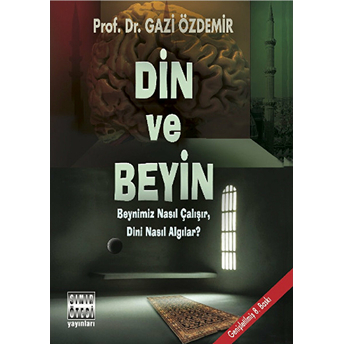 Din Ve Beyin Beynimiz Nasıl Çalışır, Dini Nasıl Algılar? Gazi Özdemir