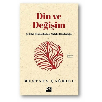 Din Ve Değişim - Şekilci Dindarlıktan Ahlaki Dindarlığa Mustafa Çağrıcı