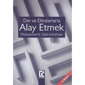 Din Ve Dindarlarla Alay Etmek-Muhammed B. Said El-Kahtani