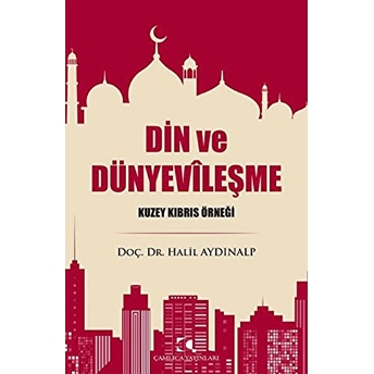 Din Ve Dünyevileşme - Kuzey Kıbrıs Örneği Halil Aydınalp