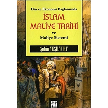 Din Ve Ekonomi Bağlamında Islam Maliye Tarihi Ve Maliye Sistemi Şahin Yeşilyurt