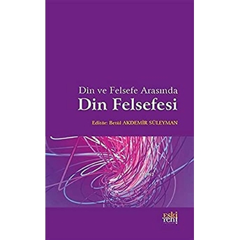 Din Ve Felsefe Arasında Din Felsefesi Betül Akdemir Süleyman