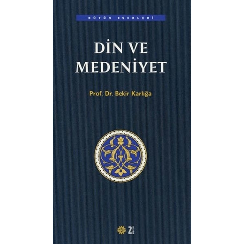 Din Ve Medeniyet Bekir Karlığa