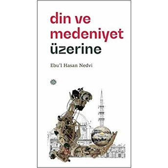 Din Ve Medeniyet Üzerine