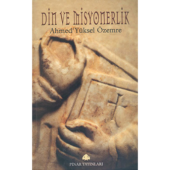 Din Ve Misyonerlik Ahmed Yüksel Özemre