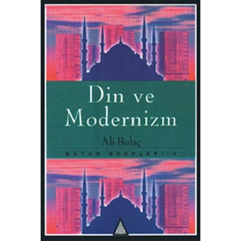 Din Ve Modernizm Bütün Eserleri 4 Ali Bulaç