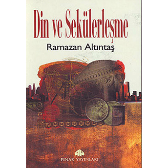 Din Ve Sekülerleşme Ramazan Altıntaş