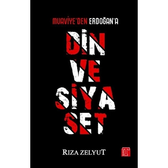 Din Ve Siyaset - Muaviye'den Erdoğan'a Rıza Zelyut