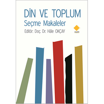 Din Ve Toplum Seçme Makaleler Hale Okçay