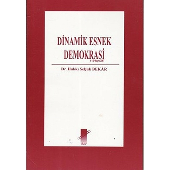 Dinamik Esnek Demokrasi-Hakkı Selçuk Bekar