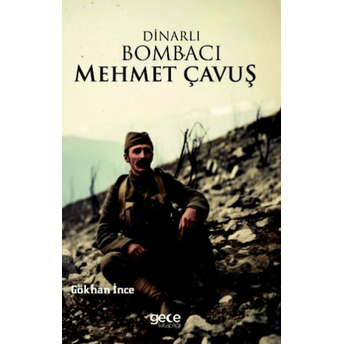 Dinarlı Bombacı Mehmet Çavuş Gökhan Ince