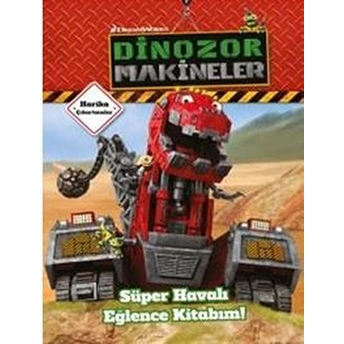 Dinazor Makineler - Süper Havalı Eğlence Kitabım Kolektif