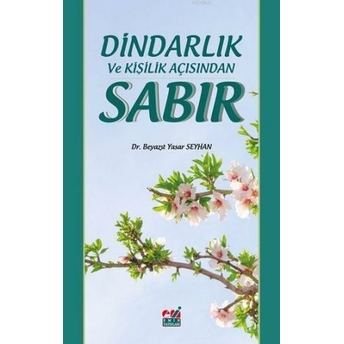 Dindarlık Ve Kişilik Açısından Sabır Beyazıt Yaşar Seyhan