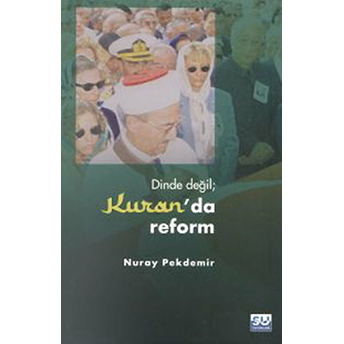 Dinde Değil Kuran'da Reform Nuray Pekdemir