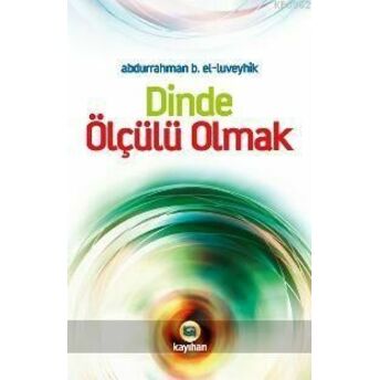 Dinde Ölçülü Olmak Abdurrahman B. El-Lüveyhik