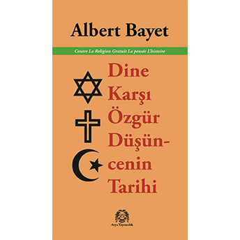 Dine Karşı Özgür Düşüncenin Tarihi Albert Bayet