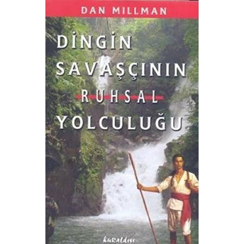 Dingin Savaşçının Ruhsal Yolculuğu Dan Millman