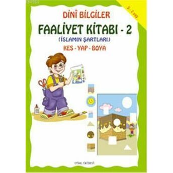 Dini Bilgiler Faaliyet Kitabı - 2; Islamın Şartlarıislamın Şartları Mürşide Uysal