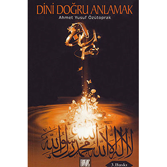 Dini Doğru Anlamak Ahmet Yusuf Özütoprak