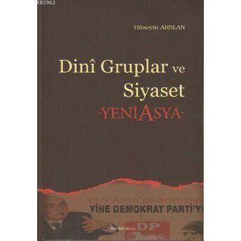 Dini Gruplar Ve Siyaset; Yeni Asyayeni Asya Hüseyin Arslan