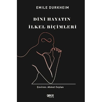 Dini Hayatın Ilkel Biçimleri - Emıle Durkheım