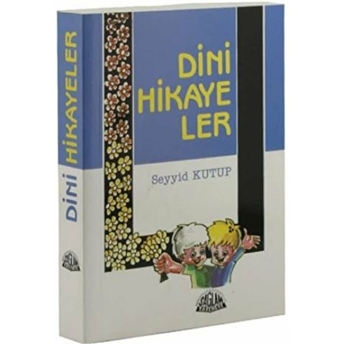 Dini Hikayeler Seyyid Kutub