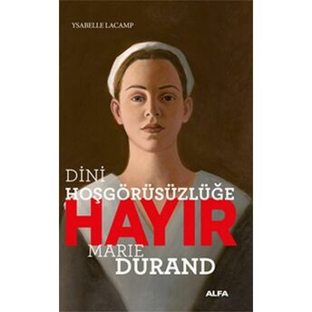 Dini Hoşgörüsüzlüğe Hayır! Marie Durand