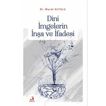 Dini Imgelerin Inşa Ve Ifadesi Murat Oltulu