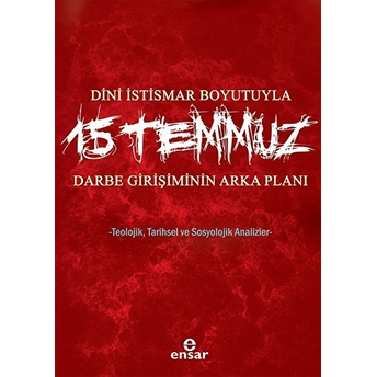 Dini Istismar Boyutuyla 15 Temmuz Darbe Girişiminin Arka Planı Hülya Terzioğlu - Osman Güman