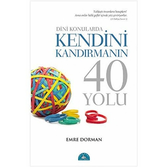 Dini Konularda Kendini Kandırmanın 40 Yolu Emre Dorman