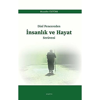 Dini Pencereden Insanlık Ve Hayat Serüveni Muzaffer Öztürk