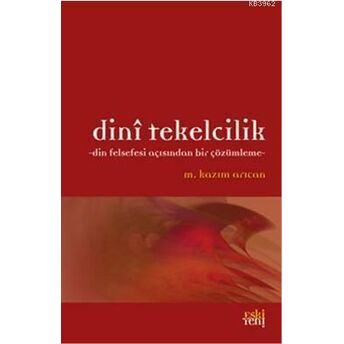 Dini Tekelcilik-Din Felsekesi Açısından Bir Çözümleme M. Kazım Arıcan