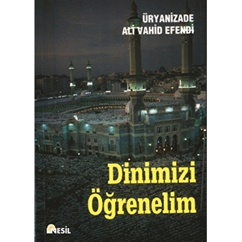 Dinimizi Öğrenelim Uryanizade Ali Vahid Efendi