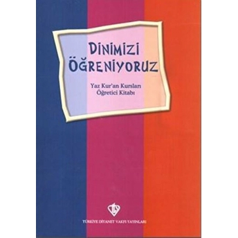 Dinimizi Öğreniyoruz Yaz Kuran Kursları Öğretici Kitabı Kolektif