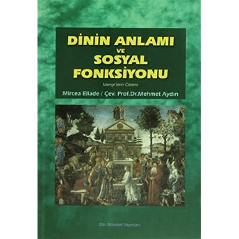 Dinin Anlamı Ve Sosyal Fonksiyonu Mircea Eliade