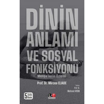 Dinin Anlamı Ve Sosyal Fonksiyonu Prof. Dr. Mircea Elıade