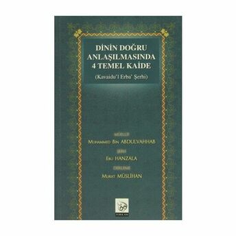 Dinin Doğru Anlaşılmasında 4 Temel Kaide (Kavaidu'l Erba' Şerhi) Muhammed Bin Abdulvahhab